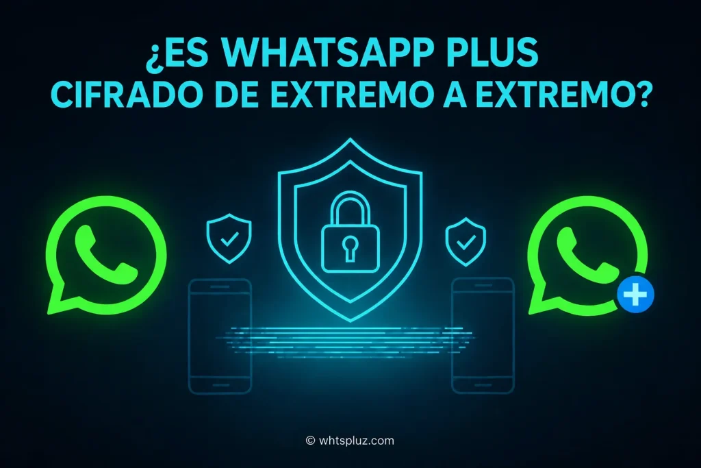¿WhatsApp Plus tiene cifrado de extremo a extremo? 1 ¿WhatsApp Plus tiene cifrado de extremo a extremo (1)